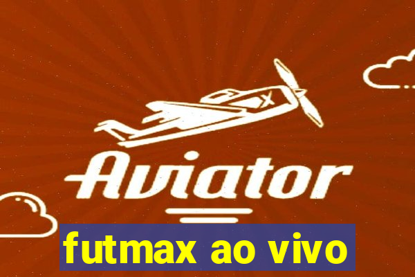 futmax ao vivo